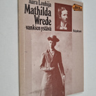 Aura Louhija : Mathilda Wrede - vankien ystävä - pikkukuva 1