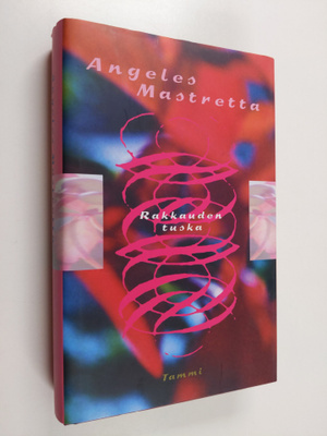 Angeles Mastretta : Rakkauden tuska