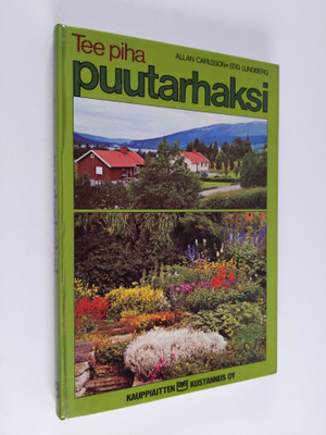 Allan Carlsson : Tee piha puutarhaksi