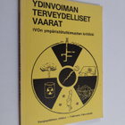 Ydinvoiman terveydelliset vaarat : IVO:n ympäristötutkimu... - pikkukuva 1