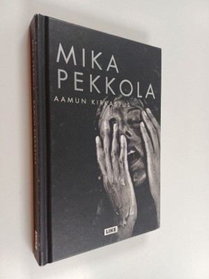 Mika Pekkola : Aamun kirkastus