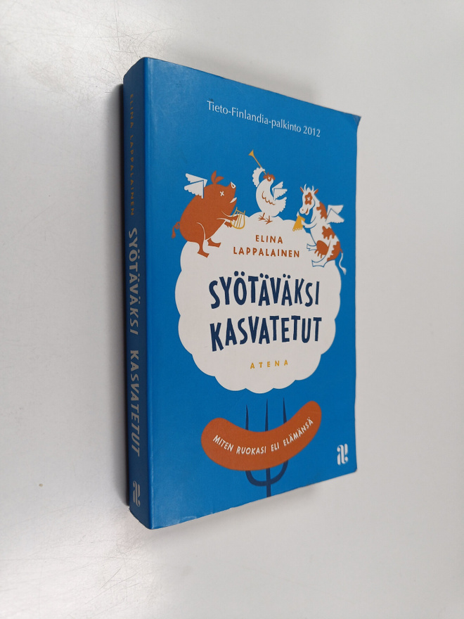 Elina Lappalainen : Syötäväksi kasvatetut : miten ruokasi...