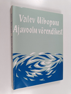Valev Uibopuu : Ajavoolu vörendikest : mötteraamat kirjan...