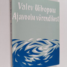 Valev Uibopuu : Ajavoolu vörendikest : mötteraamat kirjan... - pikkukuva 1