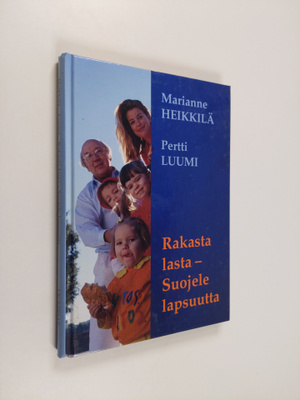 Marianne Heikkilä : Rakasta lasta, suojele lapsuutta