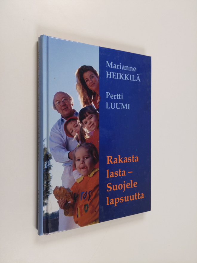Marianne Heikkilä : Rakasta lasta, suojele lapsuutta