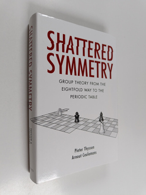 Pieter Thyssen ym. : Shattered Symmetry - Group Theory fr...