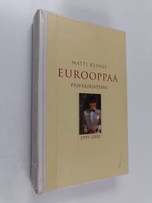 Matti Klinge : Eurooppaa päiväkirjastani 1999-2000