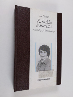 Sole Uexkull : Kriitikko teatterissa : arvosteluja ja kan...