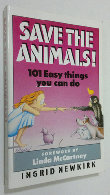 Ingrid Newkirk : Save the animals : 101 easy things you c...