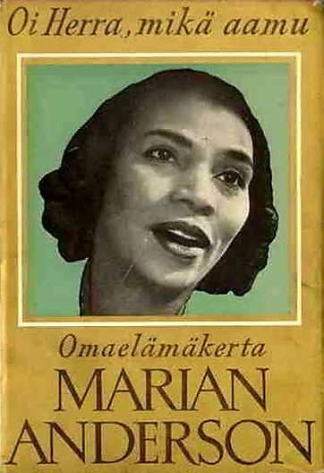 Marian Anderson - Oi Herra, mikä aamu: omaelämäkerta (sid.)