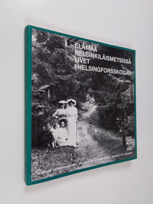 Leevi Lehto : Elämää helsinkiläismetsissä = Livet i helsi...