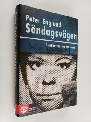 Peter Englund : Söndagsvägen : berättelsen om ett mord