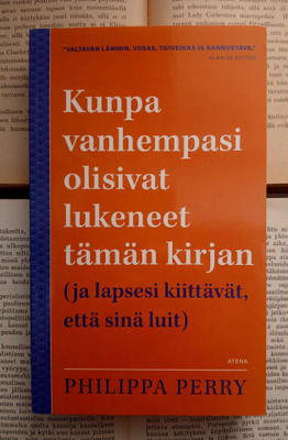 Kunpa vanhempasi olisivat lukeneet tämän kirjan... (pokkari)