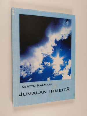 Kerttu Kalmari : Jumalan ihmeitä