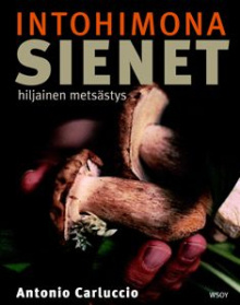 Antonio Carluccio - Intohimona sienet