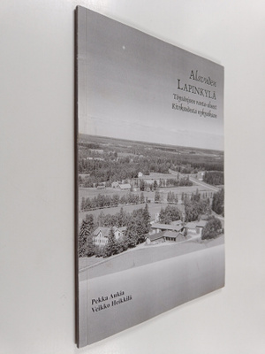 Pekka Aukia : Alavuden Lapinkylä : Töysänjoen ranta-aluee...