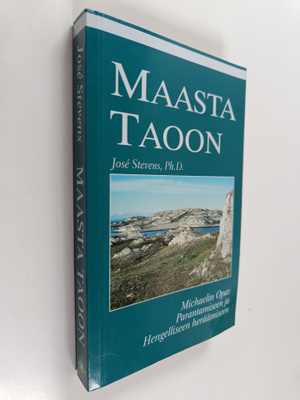 Jose Stevens : Maasta taoon : Michaelin opas parantamisee...