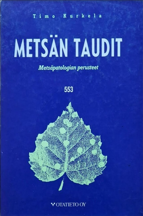 Timo Kurkela: Metsän taudit - Metsäpatologian perusteet