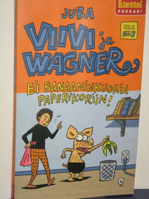 Juba : VIIVI ja WAGNER  Ei banaaninkuoria paperikoriin!