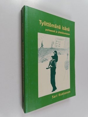 Sari Kokkonen : Työttömänä isänä perheessä ja yhteiskunnassa