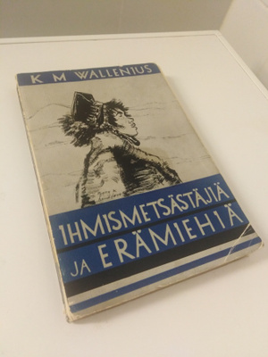 K.M. Wallenius: Ihmismetsästäjiä ja erämiehiä