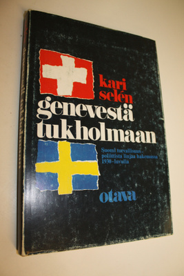 Kari Selen : Genevestä Tukholmaan : Suomen turvallisuuspo...