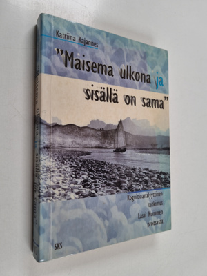 Katriina Kajannes : "Maisema ulkona ja sisällä on sama" :...