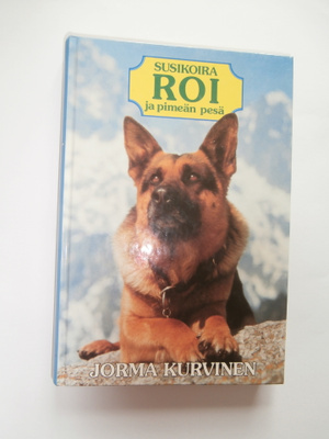 SUSIKOIRA ROI JA PIMEÄN PESÄ Jorma Kurvinen