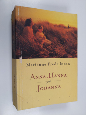 Marianne Fredriksson : Anna, Hanna ja Johanna