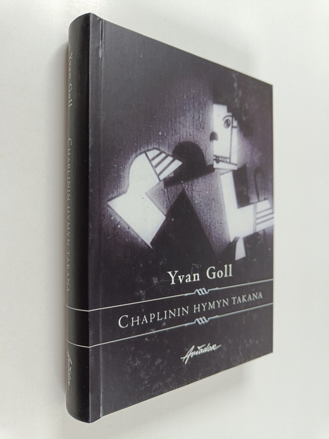 Yvan Goll : Chaplinin hymyn takana : runoja, kirjoituksia...