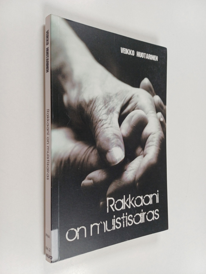 Veikko Huotarinen : Rakkaani on muistisairas