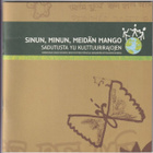 Liisa Karlsson (toim.): Sinun, minun, meidän mango - pikkukuva 1