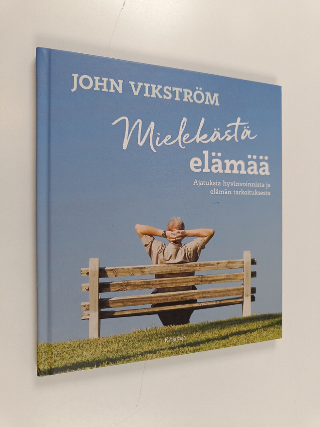 John Vikström : Mielekästä elämää : ajatuksia hyvinvoinni...