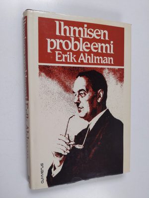 Erik Ahlman : Ihmisen probleemi : johdatus filosofisen an...