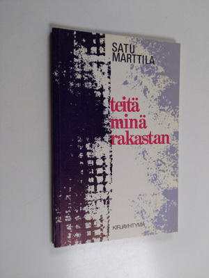 Satu Marttila : Teitä minä rakastan