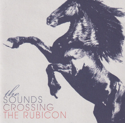 CD: The Sounds: Crossing the rubicon