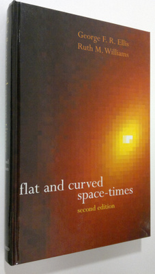 George Francis Rayner Ellis : Flat and Curved Space-times