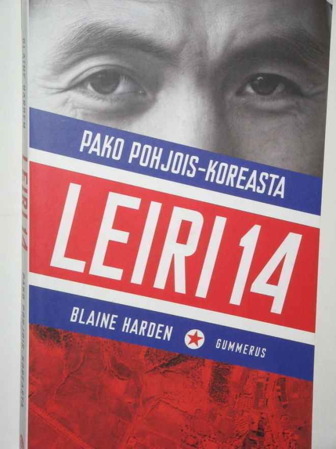 Blaine Harden : LEIRI 14  PAKO POHJOIS-KOREASTA