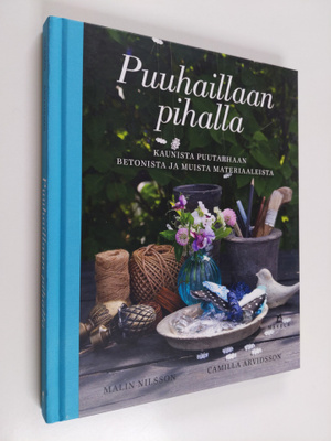 Camilla Arvidsson ym. : Puuhaillaan pihalla : kaunista pu...