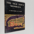 J. R. McRae ym. : The old town Mombasa - A historical guide - pikkukuva 1