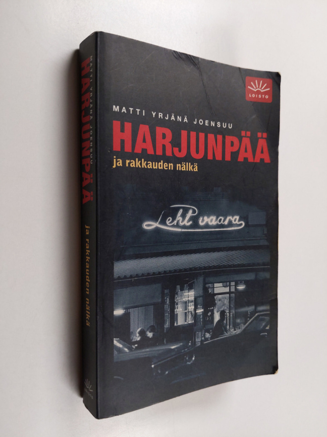 Matti Yrjänä Joensuu : Harjunpää ja rakkauden nälkä : rom...