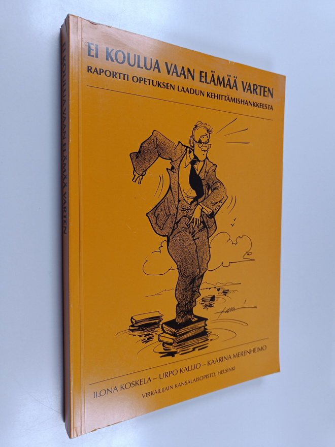 Urpo Kallio ym. : Ei koulua vaan elämää varten : raportti...