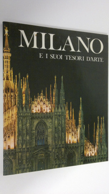 Milano e I Suoi Tesori d'Arte : Guida alla visita di Mila...
