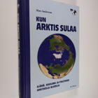 Alun Anderson : Kun arktis sulaa : elämä, kuolema ja poli... - pikkukuva 1