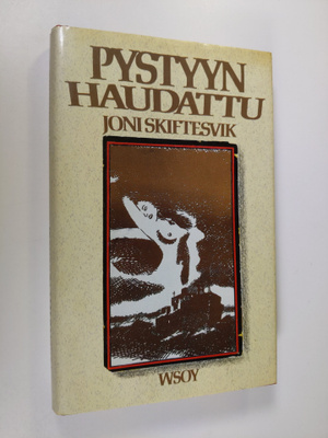 Joni Skiftesvik : Pystyyn haudattu