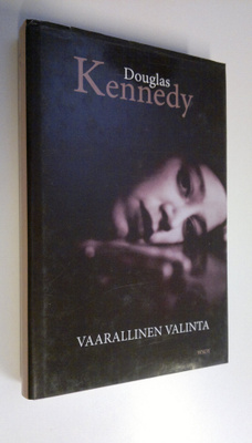 Douglas Kennedy : Vaarallinen valinta