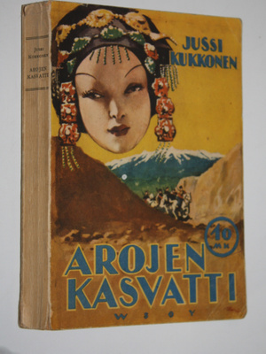 Jussi Kukkonen : Arojen kasvatti : seikkailuromaani