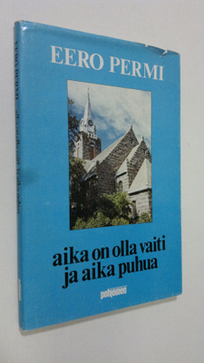 Eero Permi : Aika on olla vaiti ja aika puhua : eläkepapi...