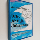 Karolus Kinnunen : Urho, Ahti ja Johannes : sirpaleita ko... - pikkukuva 1